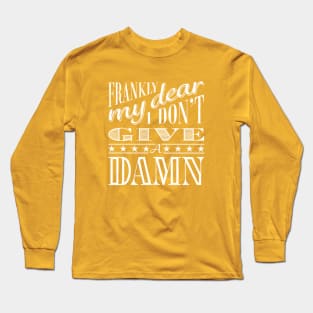 Frankly my dear... Long Sleeve T-Shirt